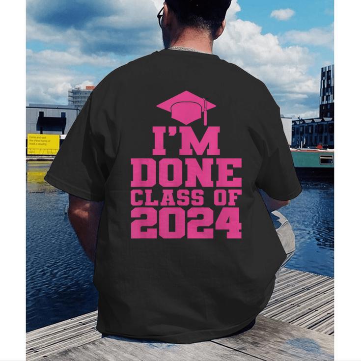 I'm Done Class Of 2024 Pink Girls Women Graduation Men's Back Print T-Shirt