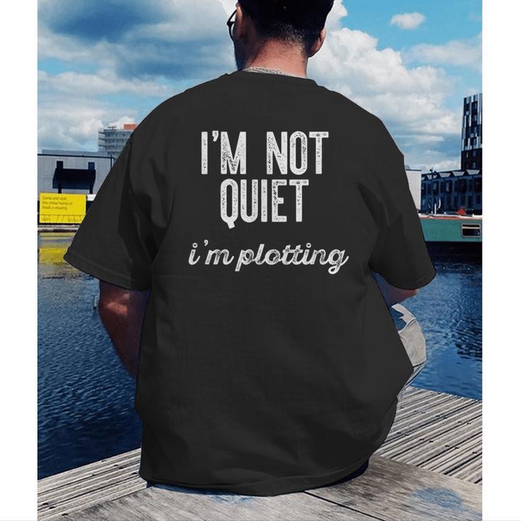 I'm NOT Quiet I'm Plotting Introvert Sarcastic Planning Meme Men's Back Print T-Shirt I'm NOT Quiet I'm Plotting Introvert Sarcastic Planning Meme Men's Back Print T-Shirt