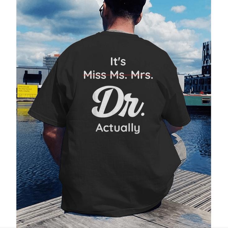 It's Not Miss Ms Mrs Its Dr Actually Doctor Graduation Women Men's Back Print T-Shirt