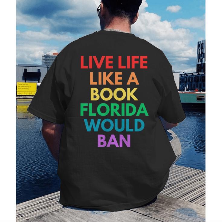 Live Life Like A Book Florida Would Ban Gay Rights LGBTQ Men's Back Print T-Shirt