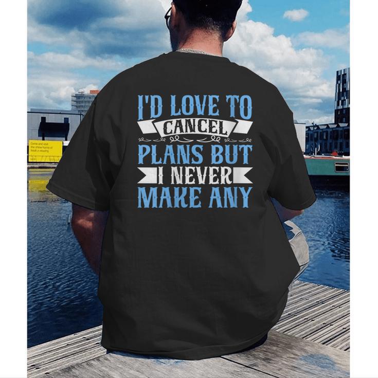 I Would Love To Cancel Plans But i Never Make Any Introvert Men's Back Print T-Shirt I Would Love To Cancel Plans But i Never Make Any Introvert Men's Back Print T-Shirt