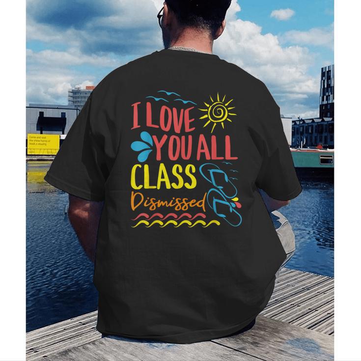 I Love You All Class Dismissed Teacher School Graduation Men Women Girls Kids Men's Back Print T-Shirt