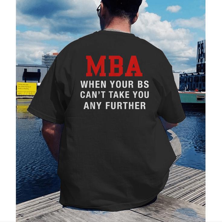 MBA When Your BS Can't Take You Any Further Shirt Graduation Men's Back Print T-Shirt