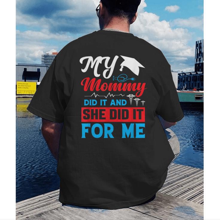 My Mommy Did It And She Did It For Me Mom Nurse Graduation Men's Back Print T-Shirt