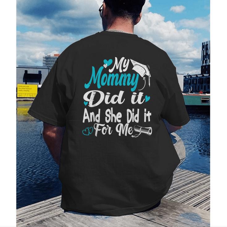 My Mommy Did It Tee Graduation Graduated Mom Proud Children Men's Back Print T-Shirt