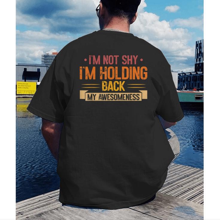 Im Not Shy Im Holding Back My Awesomeness Introvert Men's Back Print T-Shirt Im Not Shy Im Holding Back My Awesomeness Introvert Men's Back Print T-Shirt