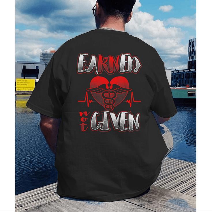 Nursing School Shirt Graduation Earned Not Given Nurse Men's Back Print T-Shirt