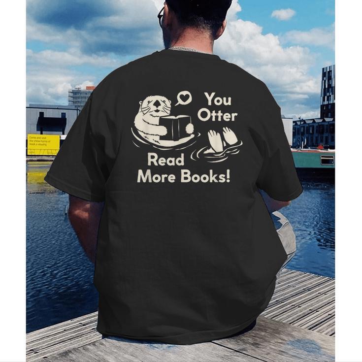 You Otter Read More Books Cute Otter Book Lover Men's Back Print T-Shirt