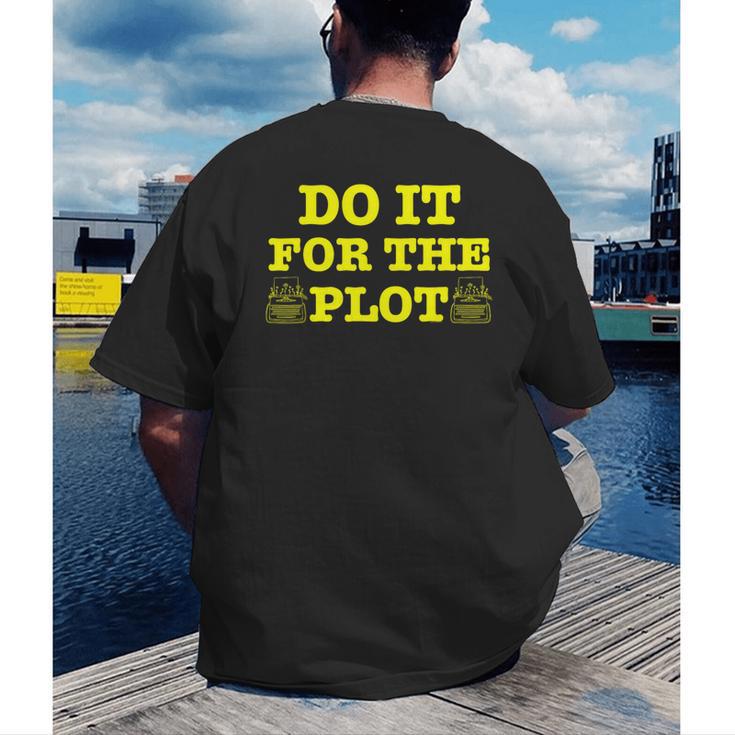 Do It For The PLOT Writer Author Book Journalist Meme Men's Back Print T-Shirt