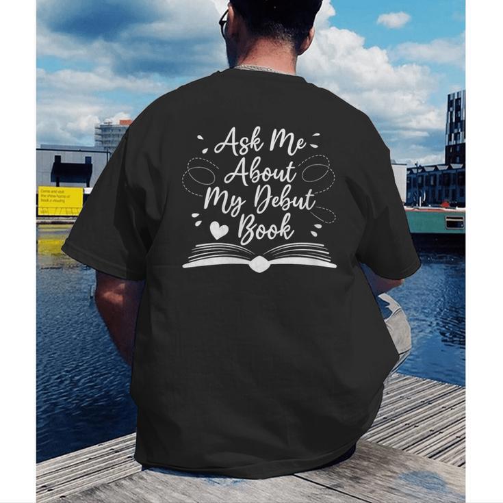 Published Author Writer Ask Me About My Debut Book Men's Back Print T-Shirt