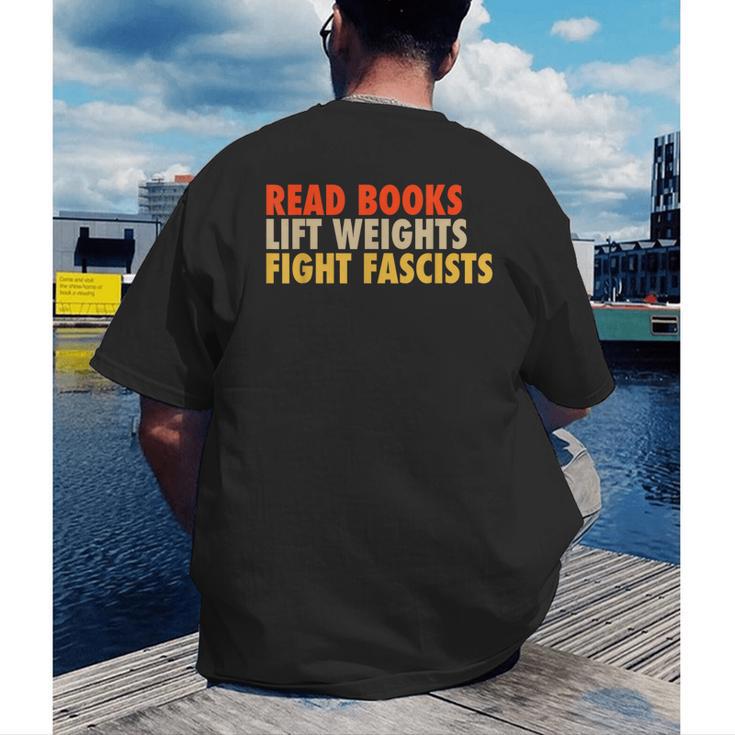 Read Books Lift Weights Fight Fascists Reading Humor Men's Back Print T-Shirt Read Books Lift Weights Fight Fascists Reading Humor Men's Back Print T-Shirt