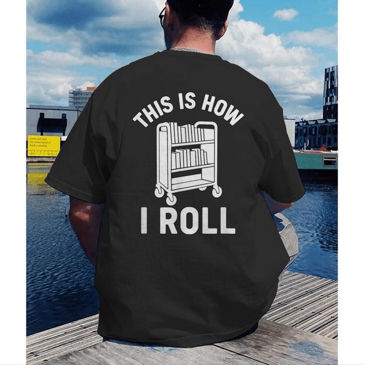 Reader Librarian Library This Is How I Roll Book Cart Meme Men's Back Print T-Shirt Reader Librarian Library This Is How I Roll Book Cart Meme Men's Back Print T-Shirt