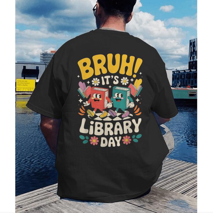 Reading Book Lover School Librarian Bruh It's Library Day Men's Back Print T-Shirt