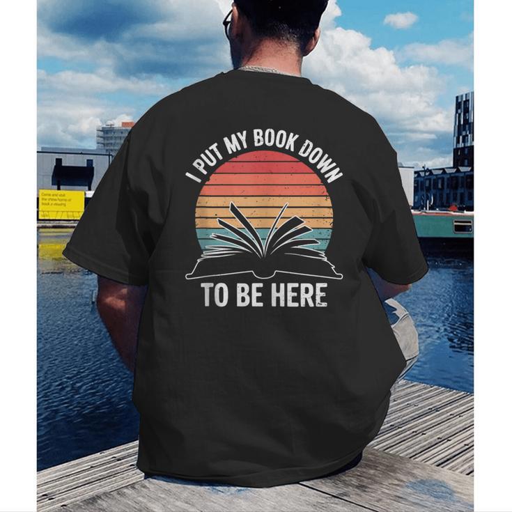 Retro I Put My Book Down To Be Here For Book Lover Men's Back Print T-Shirt