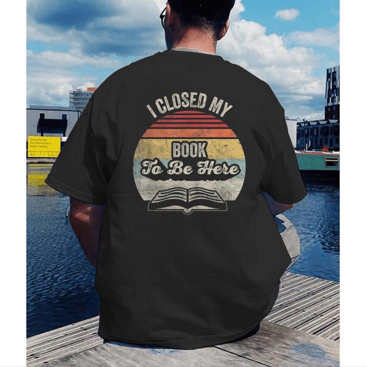 Retro Vintage I Closed My Book To Be Here Reading Teacher Men's Back Print T-Shirt Retro Vintage I Closed My Book To Be Here Reading Teacher Men's Back Print T-Shirt