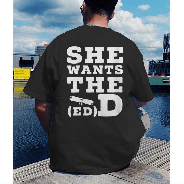 She Wants The EdD Graduation Doctorate EdD Graduate Men's Back Print T-Shirt