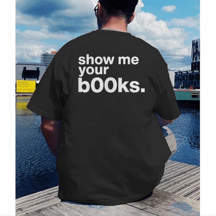 Show Me Your Books Reading Pun Library Men's Back Print T-Shirt
