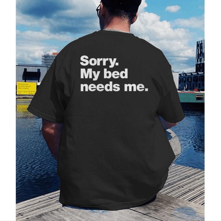 Sorry My Bed Needs Me Deadpan Design For Introverts Men's Back Print T-Shirt Sorry My Bed Needs Me Deadpan Design For Introverts Men's Back Print T-Shirt
