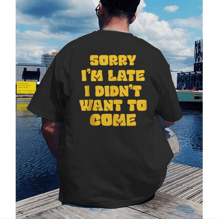 SORRY I'M LATE I DIDN'T WANT TO COME FUNNY INTROVERT PRESENT Men's Back Print T-Shirt SORRY I'M LATE I DIDN'T WANT TO COME FUNNY INTROVERT PRESENT Men's Back Print T-Shirt