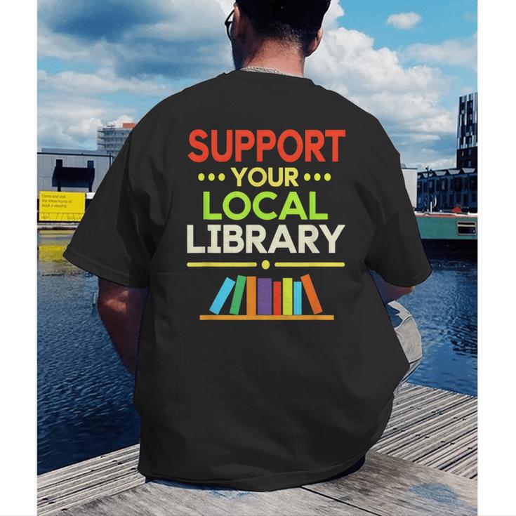Support Your Local Library Librarian Reader Book Lover Men's Back Print T-Shirt