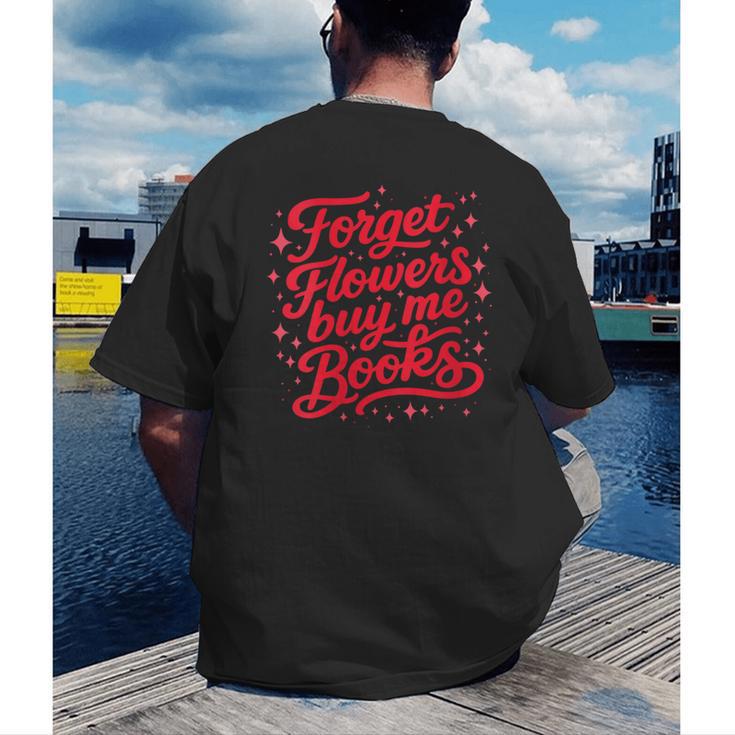 Women's Forget Flowers Buy Me Books Valentine Book Lover Men's Back Print T-Shirt Women's Forget Flowers Buy Me Books Valentine Book Lover Men's Back Print T-Shirt