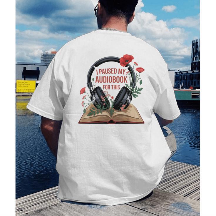 Audiobook Lover Bookish I Paused My Audiobook For This Men's Back Print T-Shirt Audiobook Lover Bookish I Paused My Audiobook For This Men's Back Print T-Shirt