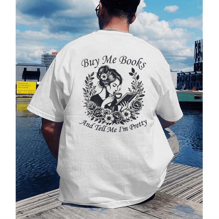 Buy Me Books And Tell Me I'm Pretty Book Lover Bookworm Men's Back Print T-Shirt