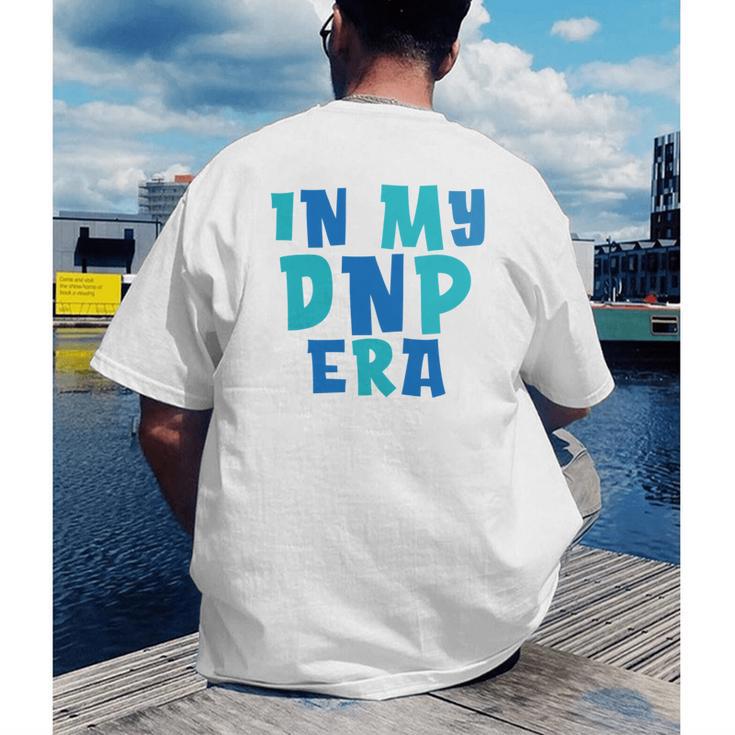 DNP Graduation In My DNP Era DNP Apparel Doctor Of Nursing Men's Back Print T-Shirt