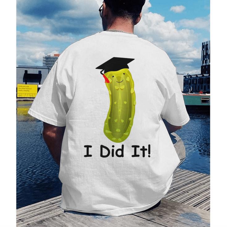 Graduation Cap Wearing Big Dill Pickle I Did It Graduate Fun Men's Back Print T-Shirt