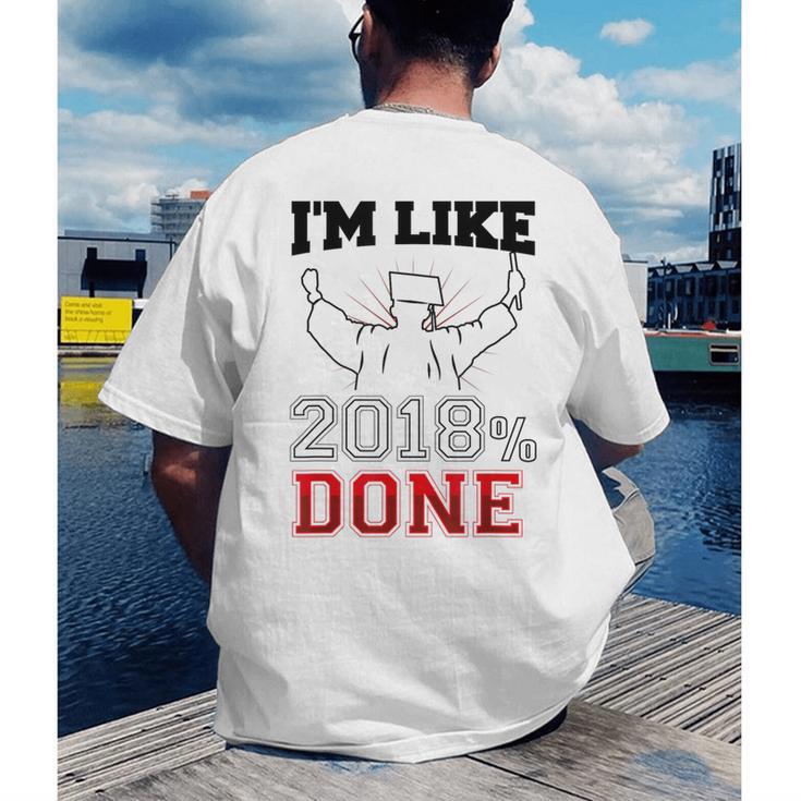 GraduationShirt I'm Like 2018 Done Class Of Men's Back Print T-Shirt