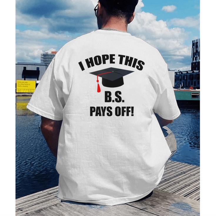 I Hope This BS Pays Off College Graduation Men's Back Print T-Shirt