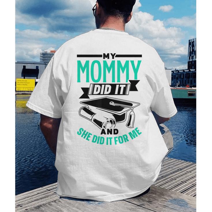 My Mommy Did It And She Did It For Me Graduation Graduate Men's Back Print T-Shirt