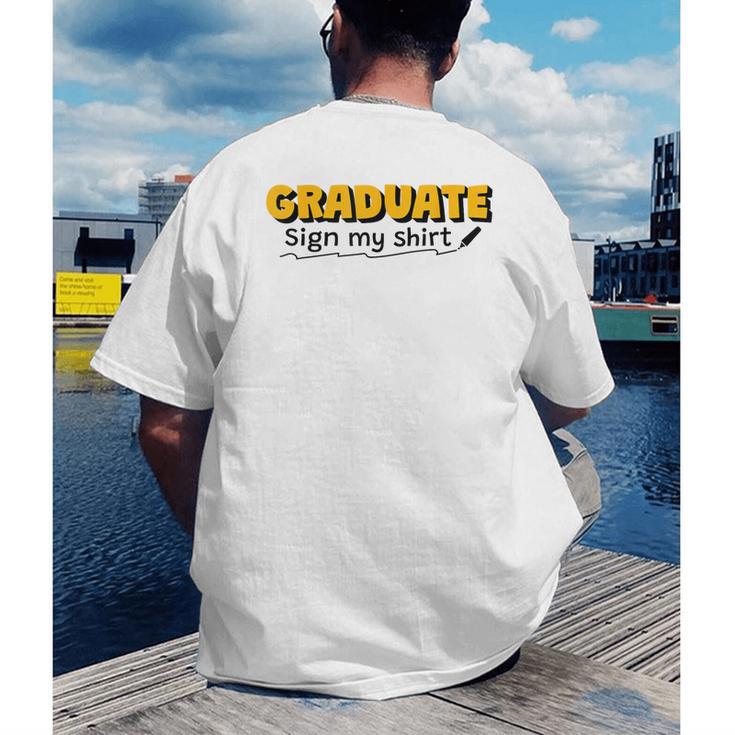 Sign My Shirt Graduate I Sign Sign School Graduation Men's Back Print T-Shirt