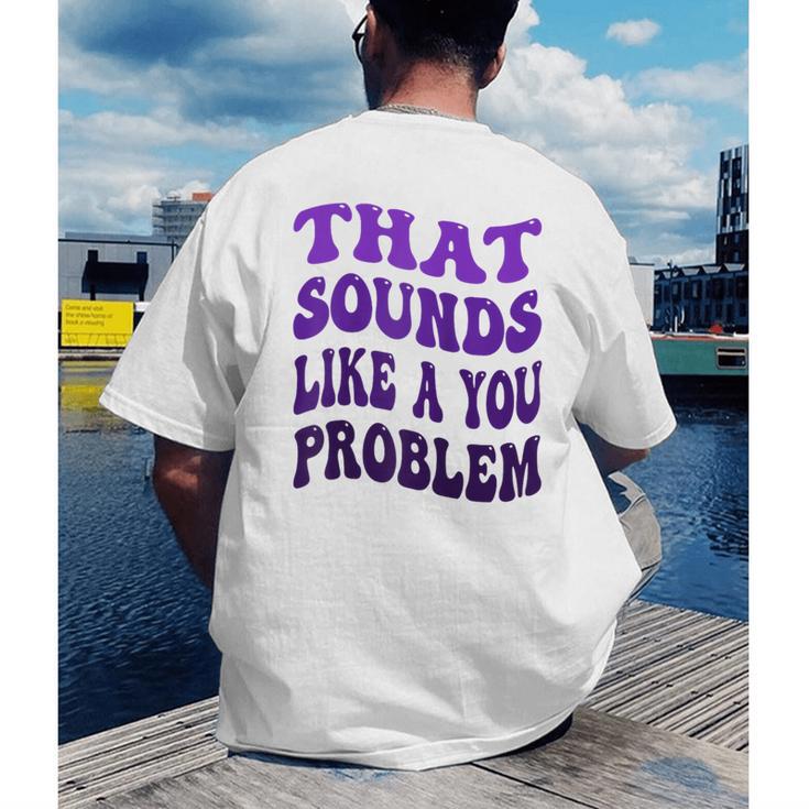 That Sounds Like A You Problem Groovy Introvert Raglan Baseball Tee Men's Back Print T-Shirt