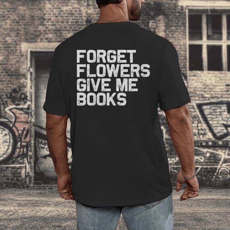 Book Lover Forget Flowers Give Me Books Men's Back Print T-Shirt