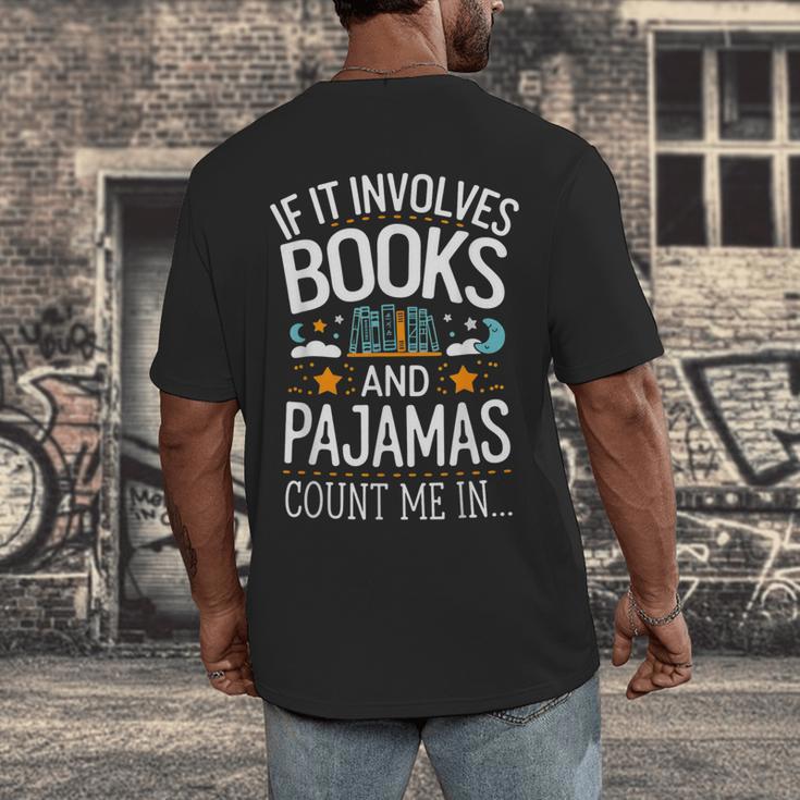 Book Lovers If It Involves Books And Pajamas Count Me In Men's Back Print T-Shirt