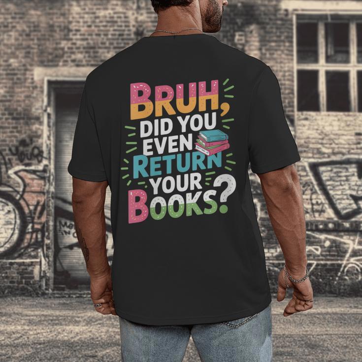 Bruh Did You Even Return Your Books Cool Men's Back Print T-Shirt Bruh Did You Even Return Your Books Cool Men's Back Print T-Shirt