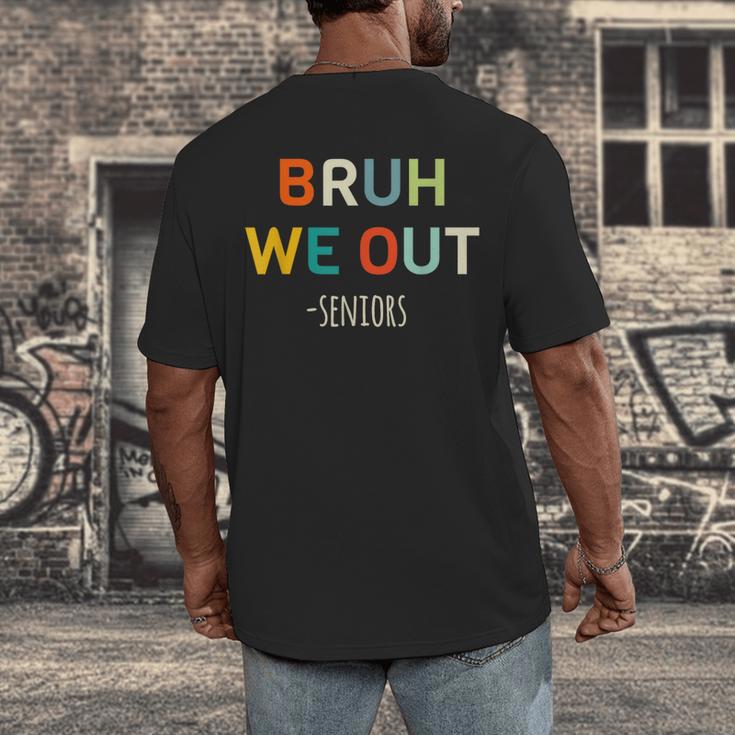 Bruh We Out Seniors Graduation Senior Graduate Men's Back Print T-Shirt