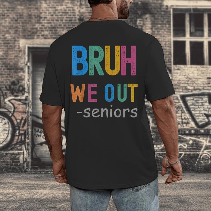 Bruh We Out Seniors Senior Year Back To School Graduation Men's Back Print T-Shirt