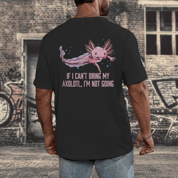 If I Cant Bring My Axolotl Im Not Going Salamander Introvert Men's Back Print T-Shirt If I Cant Bring My Axolotl Im Not Going Salamander Introvert Men's Back Print T-Shirt