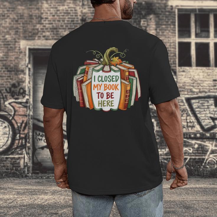 I Closed My Book To Be Here Fall Pumpkin Men's Back Print T-Shirt