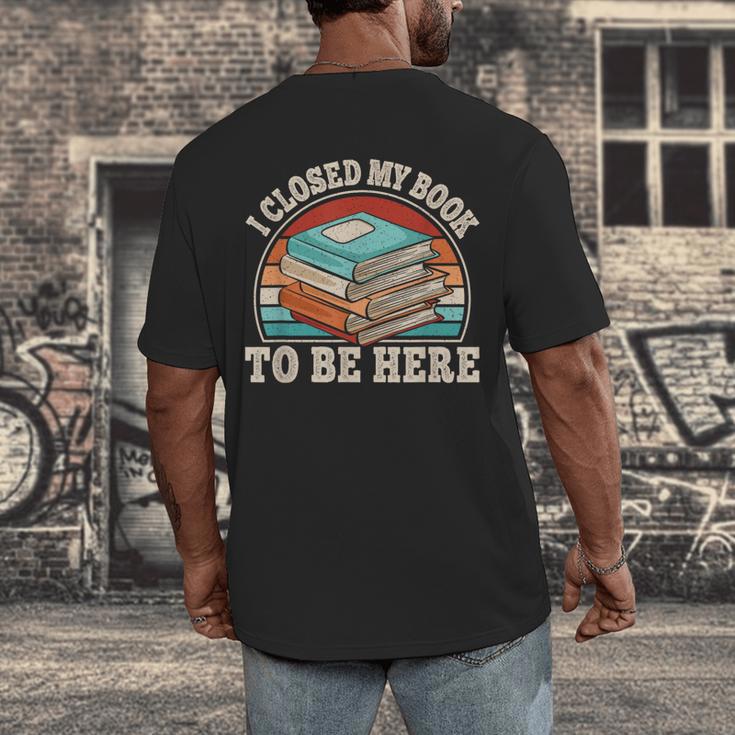 I Closed My Book To Be Here Reading Retro Bookworm Men Women Men's Back Print T-Shirt