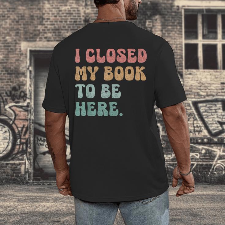 i Closed My Book To Be Here Women Men Men's Back Print T-Shirt