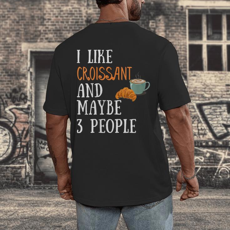 I Like Croissant And Maybe 3 People Baking Introvert Foodie Men's Back Print T-Shirt I Like Croissant And Maybe 3 People Baking Introvert Foodie Men's Back Print T-Shirt