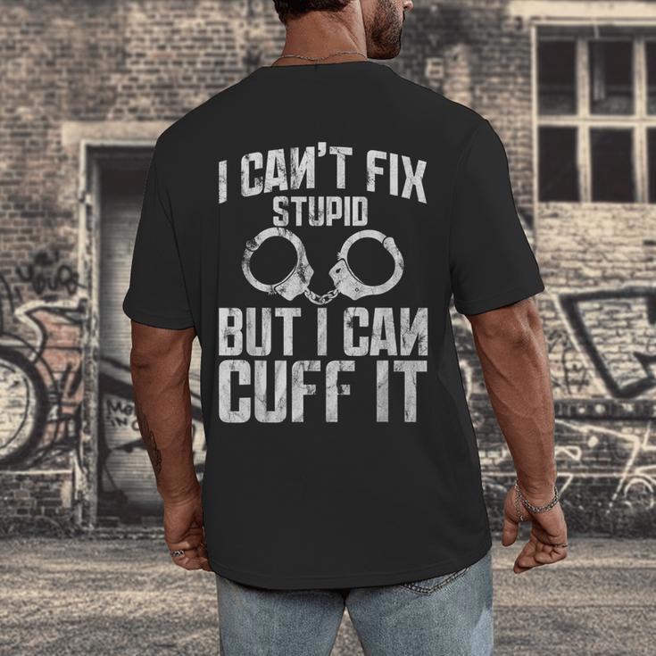 I Cuff Stupid Police OfficerShirt Academy Graduation Men's Back Print T-Shirt