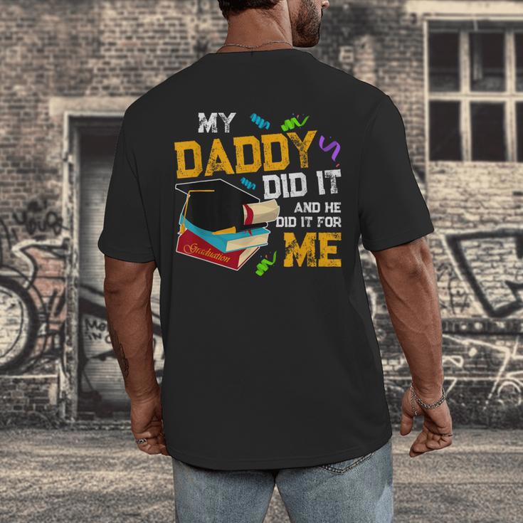 My Daddy Did It And He Did It For Me Graduate Graduation Men's Back Print T-Shirt