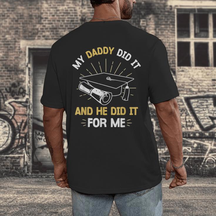 My Daddy Did It And He Did It For Me Graduation Graduate Dad Men's Back Print T-Shirt