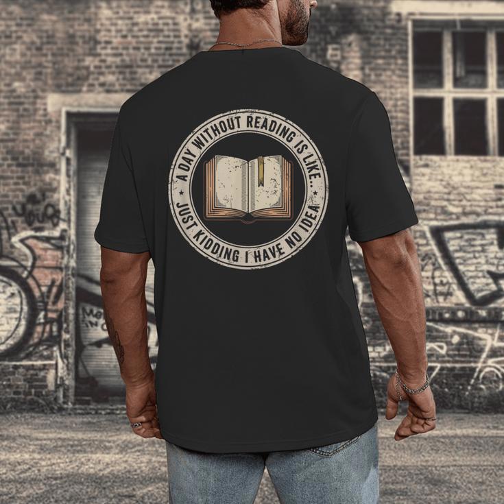 A Day Without Reading Is Like Just Kidding Book Lover Men's Back Print T-Shirt A Day Without Reading Is Like Just Kidding Book Lover Men's Back Print T-Shirt