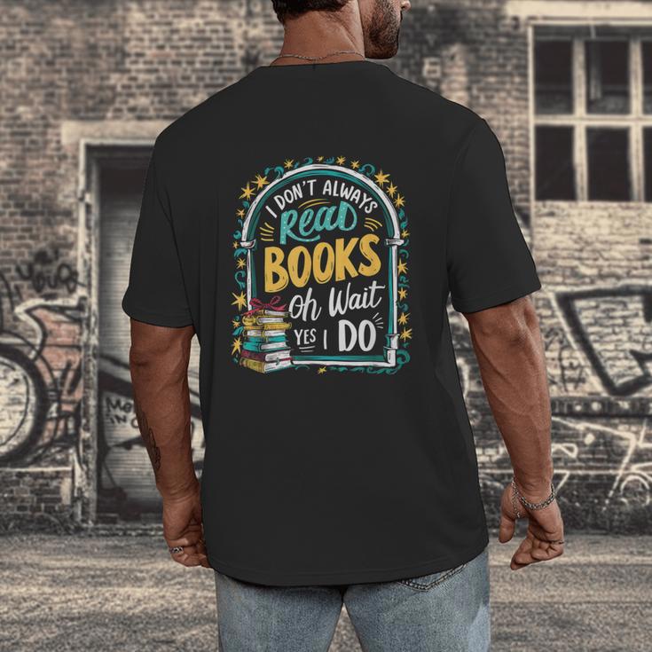 I Don't Always Read Books Oh Wait Yes I Do Readers Men's Back Print T-Shirt I Don't Always Read Books Oh Wait Yes I Do Readers Men's Back Print T-Shirt