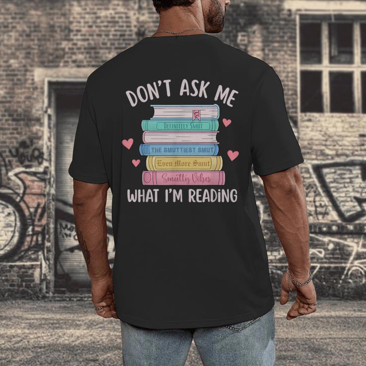 Don't Ask Me What I'm Reading Bookish Smutt Reader Men's Back Print T-Shirt Don't Ask Me What I'm Reading Bookish Smutt Reader Men's Back Print T-Shirt